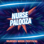 Get Ready for Nursepalooza: A Nurses Week Festival Like Never Before